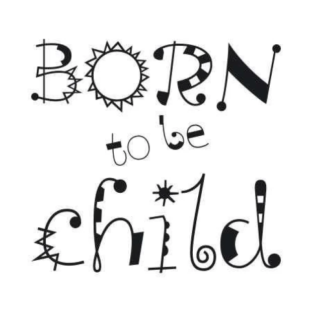 Sticker 03X 03 born to be child 1708 - Graphic design with text in various styles and decorative geometric elements.