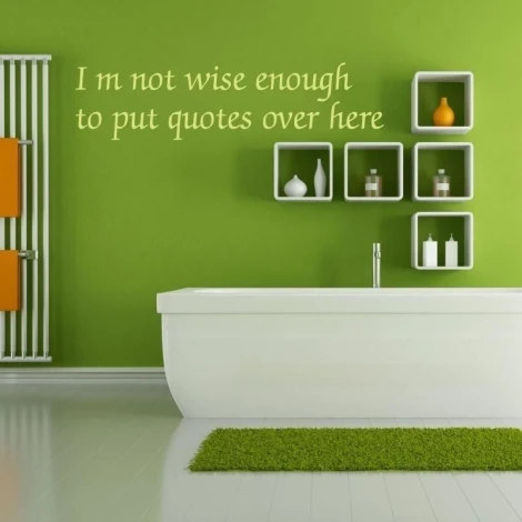Sticker 03X 06 quote: I\'m not wise 1751 - Bathroom decor with green walls, white bathtub, and decorative shelves.