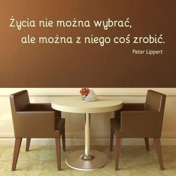 Sticker 03X 06 quote: life cannot be chosen 1763 - Dining room setup. Brown walls, round table, two chairs.
