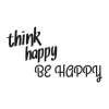 Sticker 03X 21 think happy be happy 1744 - Graphic design with text in two styles, think happy in italics, BE HAPPY.