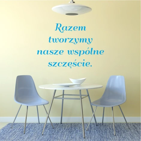 Wall template with the quote: Together we create happiness 1967 - Dining room arrangement. Light-colored walls, table, and chairs.