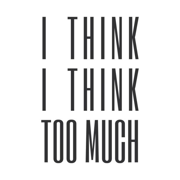 Wall sticker with the phrase I think I think too much 2427 - Vertical text, black letters on a white background.