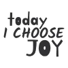 Painting template Today I choose joy 2430 - Graphic design with text in various shapes and sizes.