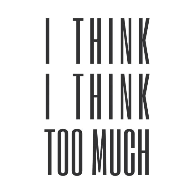 Painting template with the phrase I think I think too much 2427 - Vertical text, large letters, simple layout.
