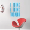 Painting template with the phrase I think I think too much 2427 - Living room decor. Light-colored wall, modern furniture.