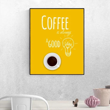 Coffee is always a good idea poster 030 - Graphic design. Yellow background with text and a drawing of a coffee cup.