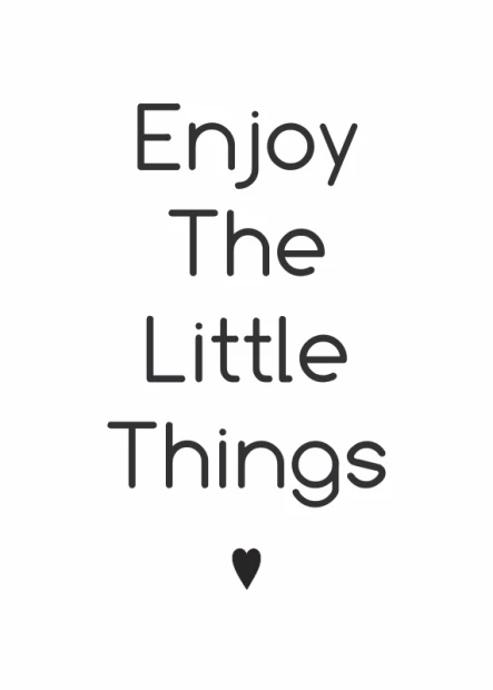 Enjoy the little things poster 021 - Graphic design with bold text and a heart at the bottom.