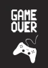 Game Over 001 poster - Graphic design with white GAME OVER text and controller on a black background.