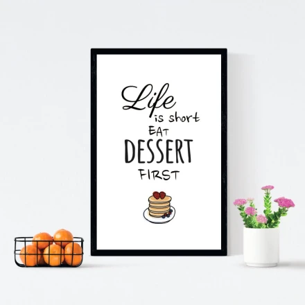 Poster Life Is Short Eat Desert First 029