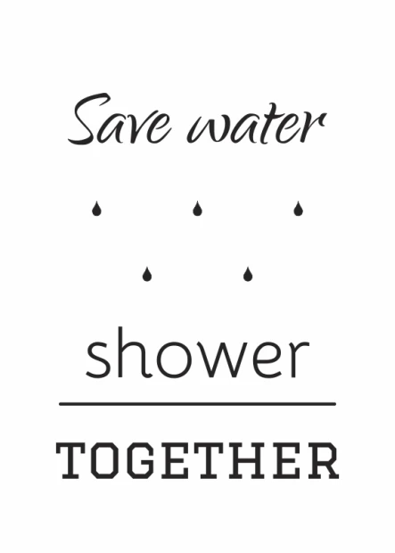 Save Water Shower Together 027 - Graphic design with text in various styles and water droplets.