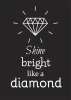 Shine Bright Like a Diamond 002 poster - graphic design featuring a diamond and text in various styles on a black background.