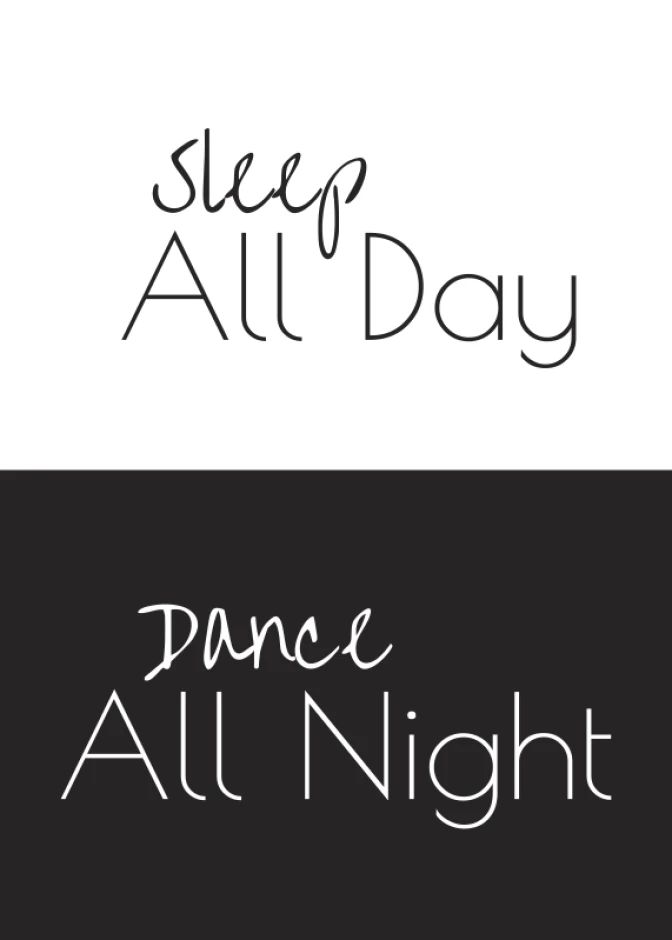 Poster Sleep all day dance all night 015 - Graphic design with two lines of text in contrasting colors and different styles.