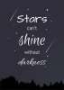 Poster Stars Can\'t Shine Without Darkness 031 - Graphic design with white letters and stars on a dark background.