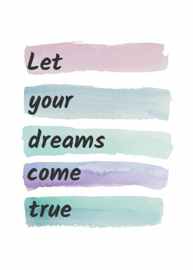 Poster Let Your Dreams Come True 045 - Graphic design with text in various colors on horizontal stripes.