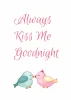 Always Kiss Me Goodnight poster 136 - Graphic design featuring two pastel-colored birds with a calligraphic text.