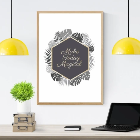Make Today Magical poster 125 - Graphic design. Hexagon with text surrounded by leaves in shades of gray.