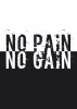 No pain no gain poster 142 - Graphic design with large white letters on a black background featuring a worn effect.