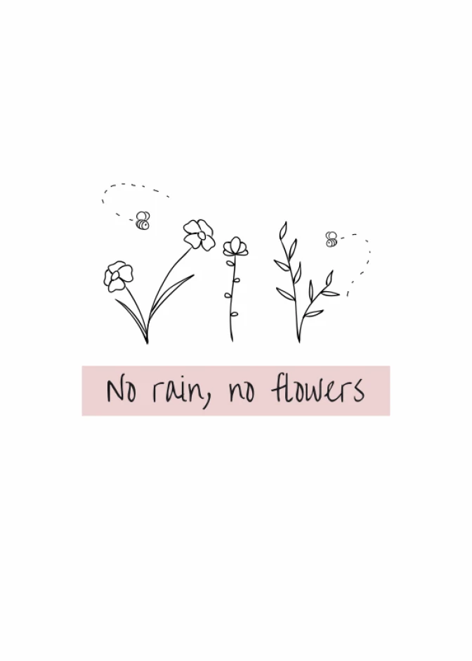 No Rain No Flowers Poster 169 - Graphic design featuring flower illustrations and simple text style.