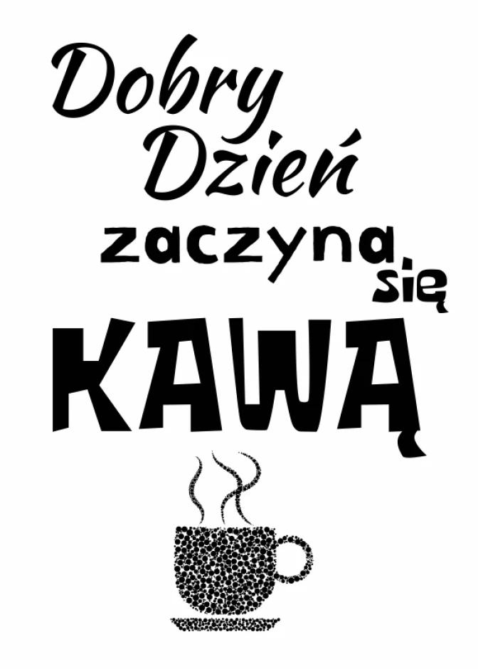 Good day starts with coffee poster 232 - Graphic design. Text in various styles with a coffee cup and steam rising above.