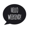 Hello Weekend! 2515 painting template - round shape with text in a speech bubble, featuring two lines of text.