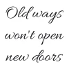 Old ways won\'t open new doors 2504 - Graphic design template with calligraphic text arranged in four lines.