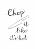 Chop it like it\'s hot poster 243 - Graphic design featuring a knife and text in various styles on a white background.