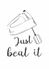 Just Beat It poster 237 - Graphic design featuring a hand-drawn mixer with the text Just Beat It.