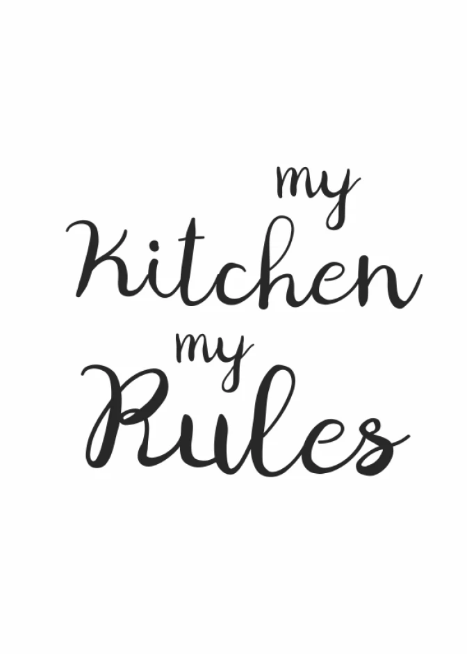 My Kitchen My Rules poster - Graphic design with black text on a white background, styled in various fonts.