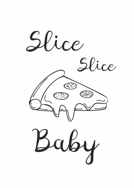 Slice slice baby 242 poster - Graphic design featuring a slice of cheese pizza with text.