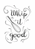 Whip it good poster 240 - Graphic design featuring a whisk and handwritten style text.