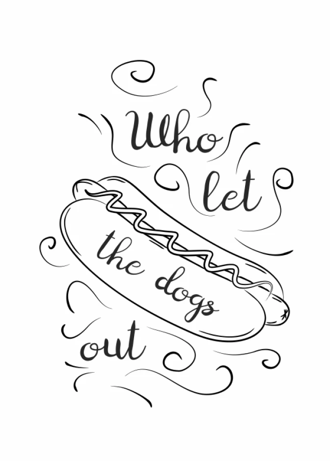 Who Let the Dogs Out 247 poster - features a hot dog with handwritten style text.