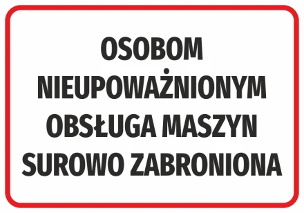 Information Sticker Unauthorized Persons Are Strictly Prohibited To Operate Machinery