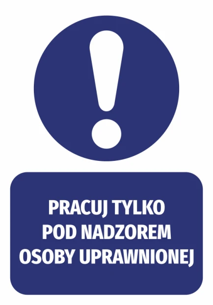 Sticker: Work only under the supervision of an authorized person - Graphic design. Round symbol with an exclamation mark above a rectangle.