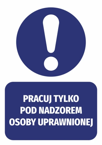 Sticker: Work only under the supervision of an authorized person - Graphic design. Round symbol with an exclamation mark above a rectangle.