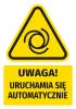 Warning safety sticker with a pictogram: Caution! Automatically activates - Graphic design. Yellow triangle with black.
