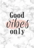 Poster Good Vibes Only 043