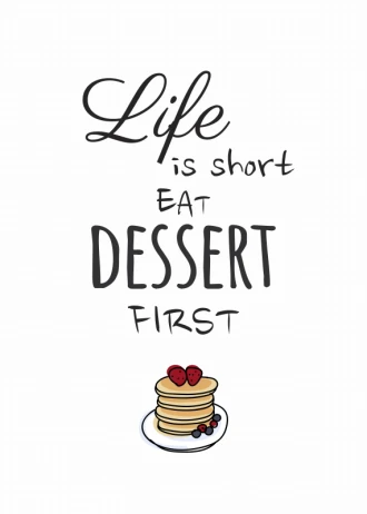 Poster Life Is Short Eat Desert First 029